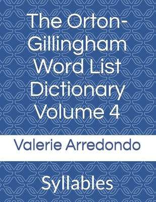 The Orton-Gillingham Word List Dictionary Volume 4: Syllables Paperback Independently Published