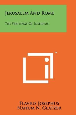 Jerusalem And Rome: The Writings Of Josephus Paperback Literary Licensing, LLC