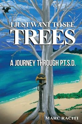 I Just Want To See Trees: A Journey Through P.T.S.D. Paperback Jones Media Publishing