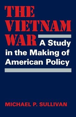 The Vietnam War: A Study in the Making of American Policy Paperback University Press of Kentucky