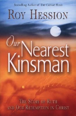 Our Nearest Kinsman: The Story of Ruth and Our Redemption in Christ Paperback CLC Ministries