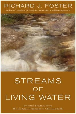 Streams of Living Water: Essential Practices from the Six Great Traditions of Christian Faith HarperOne