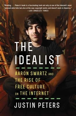 The Idealist: Aaron Swartz and the Rise of Free Culture on the Internet Paperback Scribner Book Company