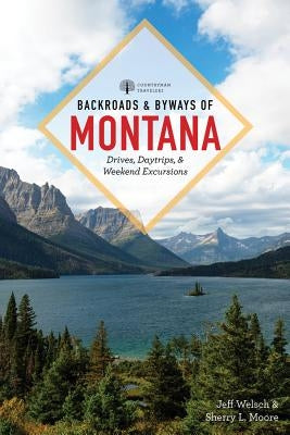 Backroads & Byways of Montana: Drives, Day Trips & Weekend Excursions Paperback Countryman Press