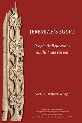 Jeremiah's Egypt: Prophetic Reflections on the Saite Period Paperback SBL Press