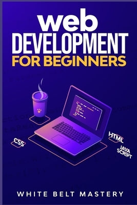 Web Development for beginners: Learn HTML/CSS/Javascript step by step with this Coding Guide, Programming Guide for beginners, Website development Paperback Independently Published