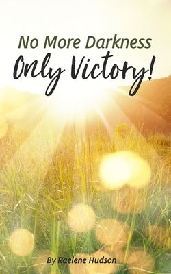 No More Darkness, Only Victory Paperback Blurb