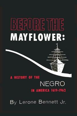 Before the Mayflower: A History of the Negro in America, 1619-1962 Paperback Martino Fine Books