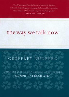 The Way We Talk Now: Commentaries on Language and Culture from Npr's Fresh Air Paperback Harper Paperbacks