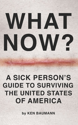 What Now?: A Sick Person's Guide to Surviving the United States of America Paperback R. R. Bowker