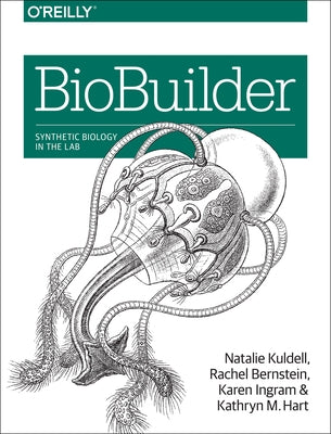 Biobuilder: Synthetic Biology in the Lab Paperback O'Reilly Media