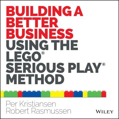 Building a Better Business Using the Lego Serious Play Method Paperback Wiley