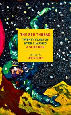 The Red Thread: Twenty Years of Nyrb Classics: A Selection Paperback New York Review of Books