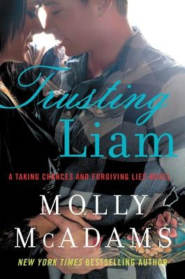 Trusting Liam: A Taking Chances and Forgiving Lies Novel Paperback William Morrow & Company