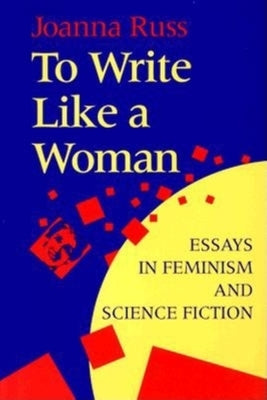To Write Like a Woman: Essays in Feminism and Science Fiction Paperback Indiana University Press