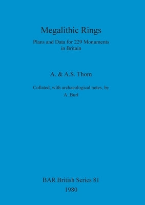Megalithic Rings: Plans and Data for 229 Monuments in Britain Paperback British Archaeological Reports Oxford Ltd
