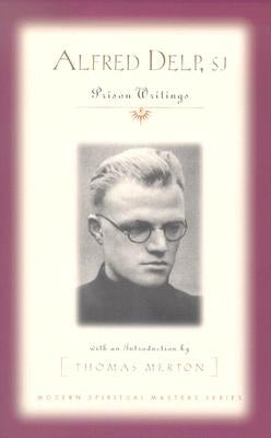Alfred Delp, S.J.: Prison Writings Paperback Orbis Books