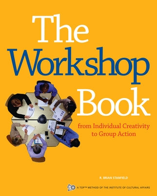 The Workshop Book: From Individual Creativity to Group Action Paperback New Society Publishers