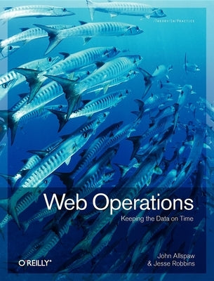 Web Operations: Keeping the Data on Time Paperback O'Reilly Media