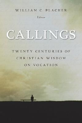 Callings: Twenty Centuries of Christian Wisdom on Vocation Paperback William B. Eerdmans Publishing Company