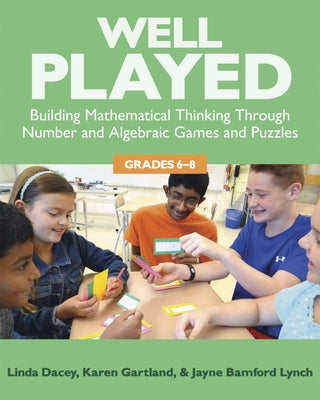 Well Played, Grades 6-8: Building Mathematical Thinking Through Number and Algebraic Games and Puzzles Paperback Routledge