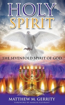 Holy Spirit: The Sevenfold Spirit of God Paperback Xulon Press