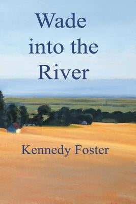 Wade into the River Paperback Createspace Independent Publishing Platform