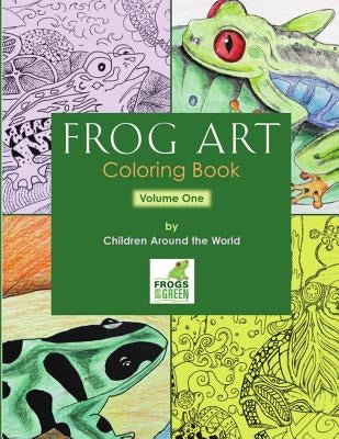 Frog Art Coloring Book Volume 1: By Children Around the World Paperback My Fat Fox