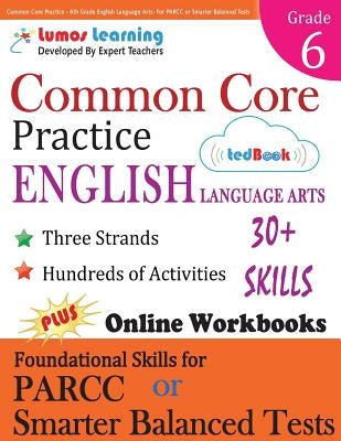 Common Core Practice - 6th Grade English Language Arts: Workbooks to Prepare for the Parcc or Smarter Balanced Test Paperback Lumos Information Services, LLC