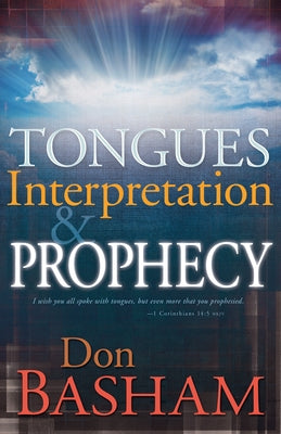 Tongues, Interpretation and Prophecy Paperback Whitaker House