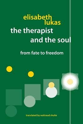 The Therapist and the Soul: From Fate to Freedom Paperback Purpose Research