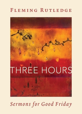 Three Hours: Sermons for Good Friday Paperback William B. Eerdmans Publishing Company