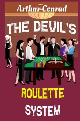 The Devil's Roulette System: the Only Real Strategy to Win Money Playing Roulette Paperback Independently Published