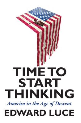 Time to Start Thinking: America in the Age of Descent Paperback Grove Press