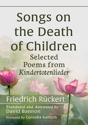 Songs on the Death of Children: Selected Poems from Kindertotenlieder Paperback Toplight Books