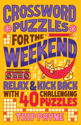 Crossword Puzzles for the Weekend: Relax & Kick Back with 40 Challenging Puzzles Paperback Puzzlewright Junior