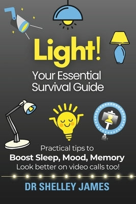 Light!: Your Essential Survival Guide Paperback Independently Published