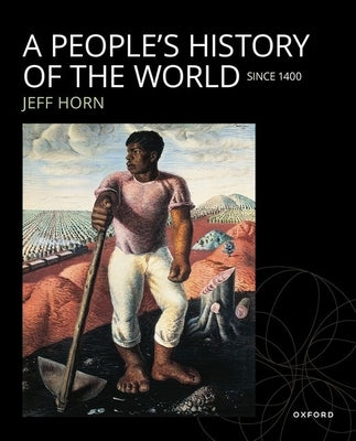 A People's History of the World: Since 1400 Paperback Oxford University Press, USA