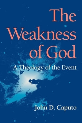 The Weakness of God: A Theology of the Event Paperback Indiana University Press