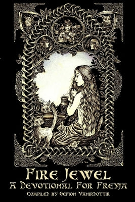 Fire Jewel: A Devotional For Freyja Paperback Asphodel Press .