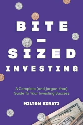 Bite-Sized Investing: A Complete (and Jargon-free) Guide To Your Investing Success Paperback Finance Education Books