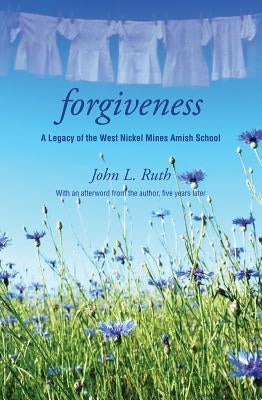 Forgiveness: A Legacy of the West Nickel Mines Amish School Paperback Herald Press (VA)