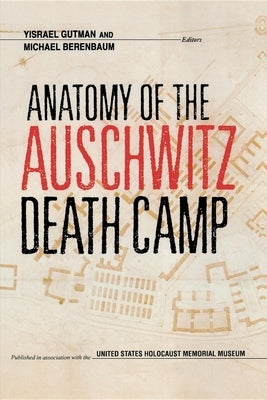 Anatomy of the Auschwitz Death Camp Paperback Indiana University Press (Ips)