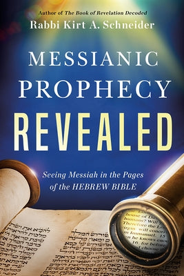 Messianic Prophecy Revealed: Seeing Messiah in the Pages of the Hebrew Bible Paperback Charisma House
