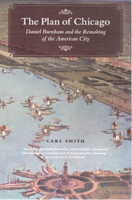 The Plan of Chicago: Daniel Burnham and the Remaking of the American City Paperback University of Chicago Press