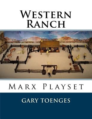 Western Ranch: Marx Playset Paperback Createspace Independent Publishing Platform
