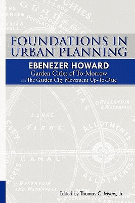 Foundations in Urban Planning - Ebenezer Howard: Garden Cities of To-Morrow & The Garden City Movement Up-To-Date Paperback Createspace Independent Publishing Platform