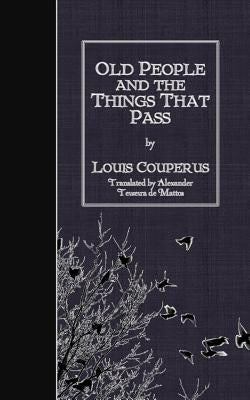 Old People and the Things That Pass Paperback Createspace Independent Publishing Platform