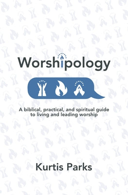 Worshipology: A Biblical, Practical, and Spiritual Guide to Living and Leading Worship Paperback Core Media Group Inc.
