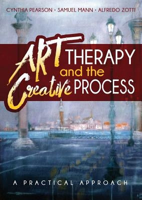 Art Therapy and the Creative Process: A Practical Approach by Pearson, Cynthia